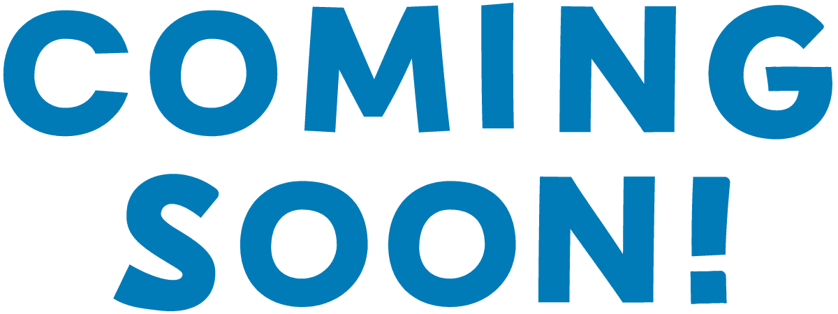COMING SOON!